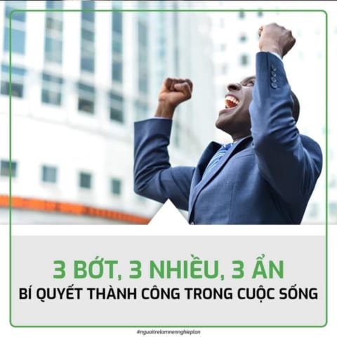 3 BỚT, 3 NHIỀU, 3 ẨN BÍ QUYẾT THÀNH CÔNG TRONG CUỘC SỐNG